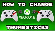 Xbox One Thumbsticks Broken (How To Change)