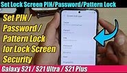 Galaxy S21/Ultra/Plus: How to Set Lock Screen PIN/Password/Pattern Lock Security
