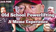 Old School Powerlifting - A Meme Experience