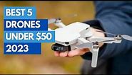 Best Top 5 Drones Under $50 In 2023: Best Value For The Money