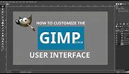 Customize Gimp User Interface | Gimp Interface Tutorial