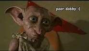 dobby annoying people for 2 minutes straight