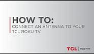 How to Connect an Antenna to your TCL Roku TV