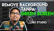 Cara remove background dalam OBS Studio TANPA GREEN SCREEN