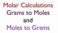Molar Conversions: Grams to Moles and Moles to Grams