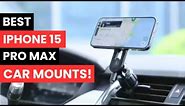Top 5 Best iPhone 15 Pro Max Car Mounts! 🔥🏆✅