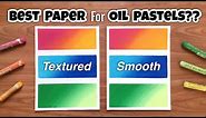 Best paper for Oil pastels | How to blend Oil pastels on Two types of paper
