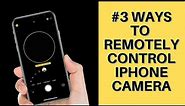 3 Ways to Remotely Control Your iPhone Camera (with/without Apple Watch)
