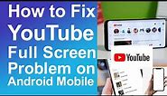 How to fix YouTube full screen problem on android mobile