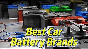 10 Best Car Battery Brands: That Will Last The Longest