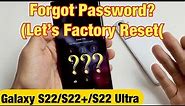 Galaxy S22/S22+/S22 Ultra: Forgot Password or Pin? Let's Factory Reset!