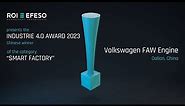 ROI-EFESO INDUSTRIE 4.0 AWARD 2023 CHINA / Winner "SMART FACTORY" / VW FAW Engine, Dalian site
