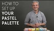 How To Set Up Your Pastel Palette