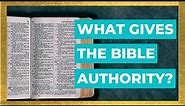 What Gives the Bible Authority?