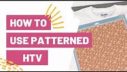 How To Use Patterned HTV