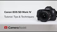 Canon EOS 5D Mark IV Tutorial - Tips and Techniques