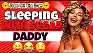 Dirty Joke sleeping with sugar daddy Jokes Today