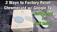 2 Ways to Factory Reset Chromecast w/ Google TV (Hard Reset & Soft Reset)