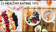BEGINNERS GUIDE TO HEALTHY EATING | 15 healthy eating tips