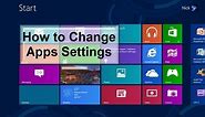 How to change apps settings - Windows 8 - Amazingly Easy