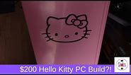 $200 Hello Kitty PC Build!
