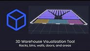 3D Warehouse Layout Tool - View warehouse walls, areas, shelves, and bins in 3D