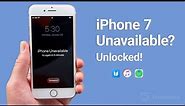 iPhone 7 Unavailable? How to Unlock iPhone 7 without iTunes or Passcode If Forgot