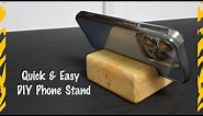 It's This Quick And Easy? DIY Wooden Phone Stand