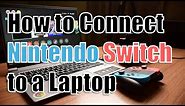 Guide to Connecting Nintendo Switch to a Laptop
