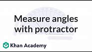 More angle measurements using a protractor | Angles and intersecting lines | Geometry | Khan Academy