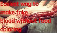 Easiest way to make fake blood without food coloring