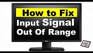 How to fix input signal out of range change setting to 1280 X 1024 | Problem Solved