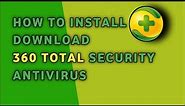 How To Download and Install 360 Total Security Antivirus Free Full Version For Windows 10/8/7 (2023)