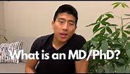 What is an MD/PhD?