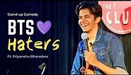 BTS Haters | Stand Up Comedy ft. Priyanshu Bharadwa | Crowd Work Part 1/4