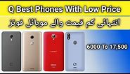 Q Mobiles And Price ! Price in pakistan! Low price phones