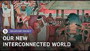 How Did The World Become Interconnected? | Big History Project