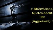 11 Aggressive motivational quotes about life