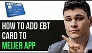 HOW TO ADD EBT CARD TO MEIJER APP 2024! (FULL GUIDE)