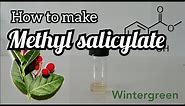 How to make Methyl Salicylate | Wintergreen oil