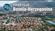 Trebinje, Bosnia-Herzegovina: Yugloslavian Diversity - Rick Steves’ Europe Travel Guide