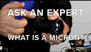 Ask an Expert: What is a micron?