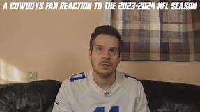 A Cowboys Fan Reaction to the 2023-2024 NFL Season