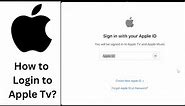 How to Login to Apple Tv? Apple Tv Login | tv.apple.com Account Login Help | Apple tv+ Sign In
