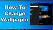 How To Change Desktop Wallpaper, Background, & Theme In Windows 10 | Quick & Easy Guide