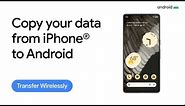How to Transfer Data From iPhone to Android Wirelessly