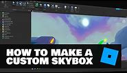 HOW TO MAKE YOUR OWN SKYBOX (CUBEMAP) IN ROBLOX STUDIO