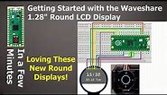 Getting Started with the Waveshare 1. 28" Round LCD Display (SPI)