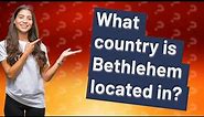 What country is Bethlehem located in?