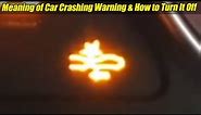 Meaning of Car Crashing Warning on Dashboard & How to Turn It Off
